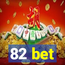 82 bet